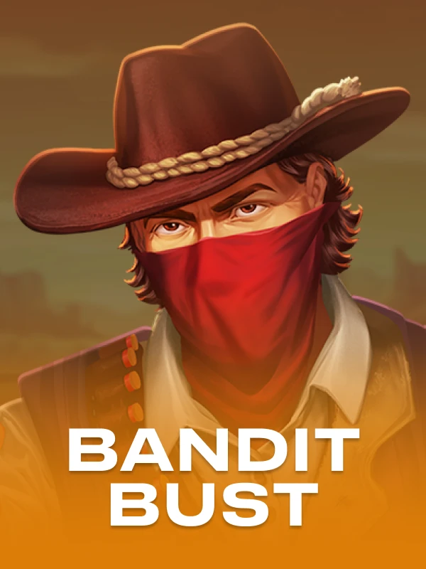 Bandit Bust