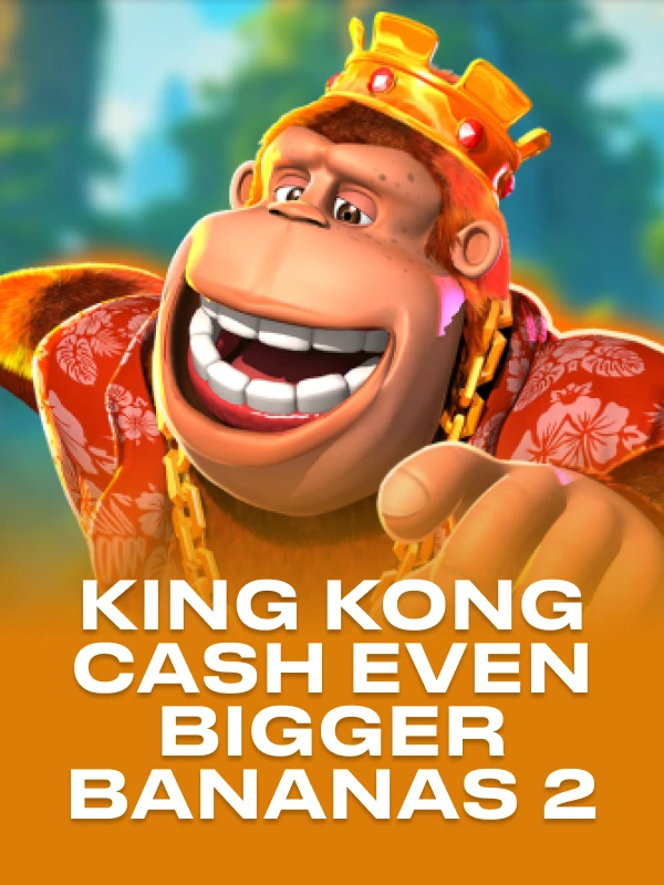 King kong cash even bigger bananas 2